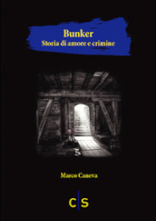 Bunker. Storia di amore e crimine