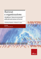 Burnout e organizzazione. Modificare i fattori strutturali della demotivazione al lavoro