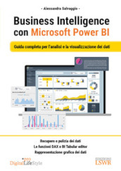 Business Intelligence con Microsoft Power BI. Guida completa per l analisi e la visualizzazione dei dati