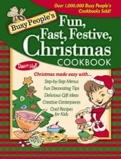 Busy People s Fun, Fast, Festive, Christmas Cookbook