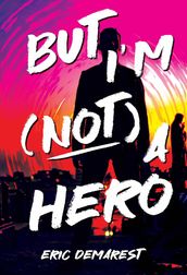 But I m Not a Hero