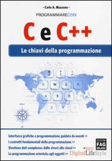 C e C++. Le chiavi della programmazione - Carlo A. Mazzone