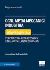 CCNL metalmeccanici industria. Per l industria metalmeccanica e della installazione di impianti