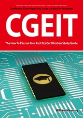 CGEIT Exam Certification Exam Preparation Course in a Book for Passing the CGEIT Exam - The How To Pass on Your First Try Certification Study Guide