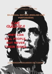 CHE GUEVARA THEY CAN KILL PEOPLE, BUT NEVER THEIR IDEAS