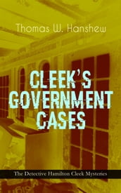 CLEEK S GOVERNMENT CASES The Detective Hamilton Cleek Mysteries