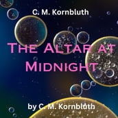 C.M. Kornbluth: The Altar at Midnight
