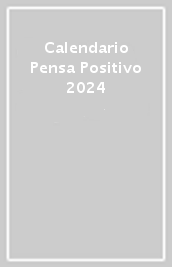 Calendario Pensa Positivo 2024
