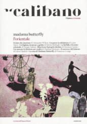 Calibano. L Opera e il mondo. 1: Madama Butterfly. L Orientale