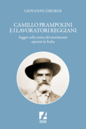 Camillo Prampolini e i lavoratori reggiani. Saggio sulla storia del movimento operaio in Italia