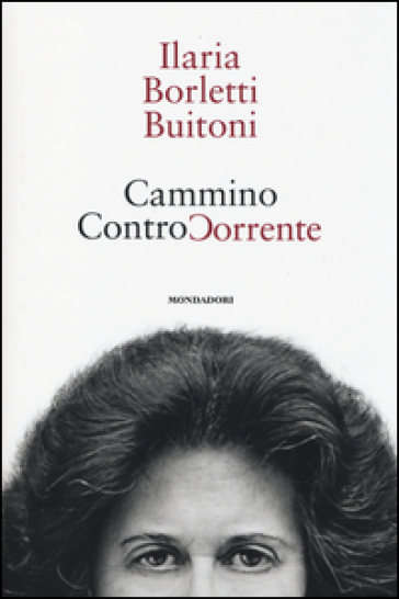 Cammino controcorrente - Ilaria Borletti Buitoni