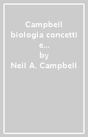 Campbell biologia concetti e collegamenti. Per le Scuole superiori. Con e-book. Con espansione online. Vol. 1