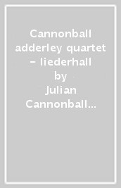 Cannonball adderley quartet - liederhall