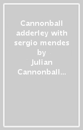 Cannonball adderley with sergio mendes &