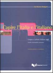 Capire l Italia e l italiano. Lingua e cultura italiana oggi. Livello intermedio-avanzato