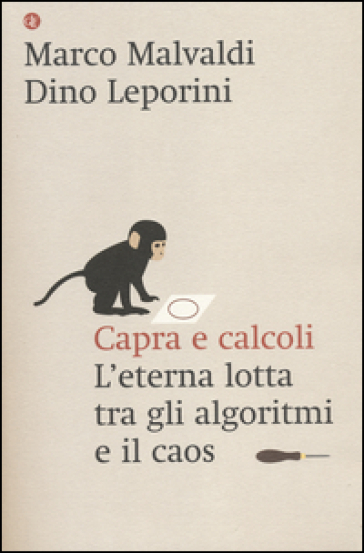 Capra e calcoli. L'eterna lotta tra gli algoritmi e il caos - Marco Malvaldi - Dino Leporini
