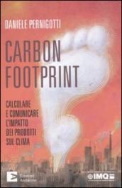 Carbon footprint. Calcolare e comunicare l impatto dei prodotti sul clima