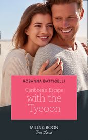 Caribbean Escape With The Tycoon (Mills & Boon True Love)