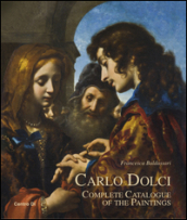 Carlo Dolci. Complete catalogue of the paintings