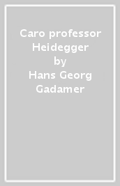 Caro professor Heidegger