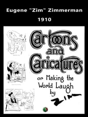 Cartoons and Caricatures, or, Making the world laugh