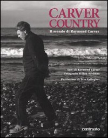 Carver country. Il mondo di di Raymond Carver - Bob Adelman