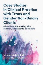 Case Studies in Clinical Practice with Trans and Gender Non-Binary Clients