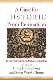 A Case for Historic Premillennialism