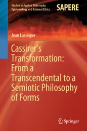 Cassirer s Transformation: From a Transcendental to a Semiotic Philosophy of Forms