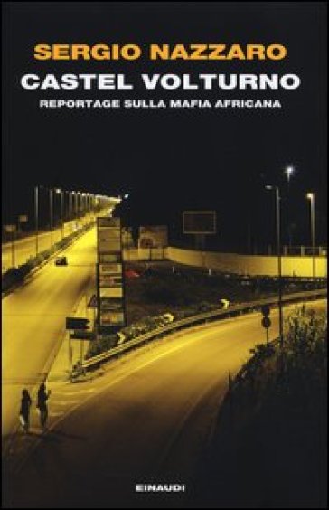 Castel Volturno. Reportage sulla mafia africana - Sergio Nazzaro