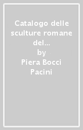 Catalogo delle sculture romane del Museo archeologico nazionale di Arezzo