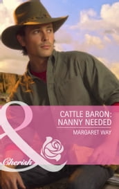 Cattle Baron: Nanny Needed (Mills & Boon Cherish)