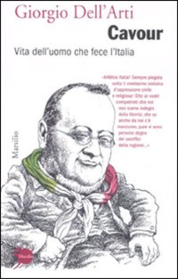Cavour. Vita dell'uomo che fece l'Italia - Giorgio Dell