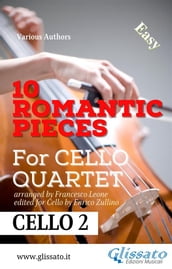 Cello 2 parts: 10 Romantic Pieces for Cello Quartet