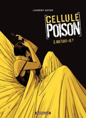 Cellule Poison - Tome 2 - Qui suis-je ?
