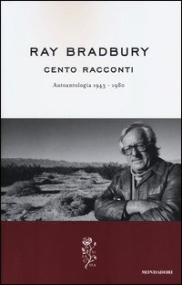 Cento racconti. Autoantologia 1943-1980 - Ray Bradbury