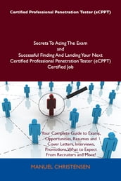 Certified Professional Penetration Tester (eCPPT) Secrets To Acing The Exam and Successful Finding And Landing Your Next Certified Professional Penetration Tester (eCPPT) Certified Job