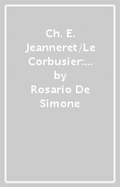 Ch. E. Jeanneret/Le Corbusier: viaggio in Germania (1910-1911)