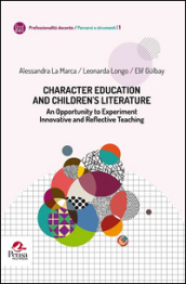 Character education and children  s literature. An opportunity to experiment innovative and reflective teaching