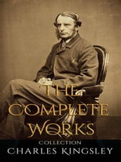 Charles Kingsley: The Complete Works