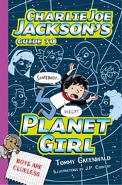 Charlie Joe Jackson s Guide to Planet Girl