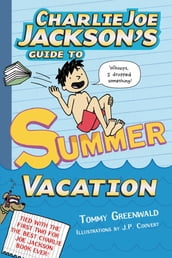Charlie Joe Jackson s Guide to Summer Vacation