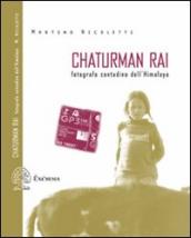 Chaturman Rai. Fotografo contadino dell Himalaya