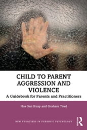 Child to Parent Aggression and Violence