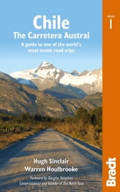 Chile: Carretera Austral: A guide to one of the world s most scenic road trips