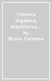 Chimica organica, biochimica, biotecnologie. Per le Scuole superiori. Con e-book. Con espansione online