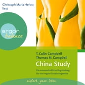 China Study - Die wissenschaftliche Begründung für eine vegane Ernährungsweise (Gekürzte Fassung)