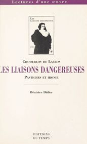 Choderlos de Laclos, «Les liaisons dangereuses» : pastiches et ironie