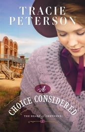 A Choice Considered (The Heart of Cheyenne Book #2)