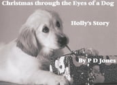 Christmas through the Eyes of a Dog - Holly s Story